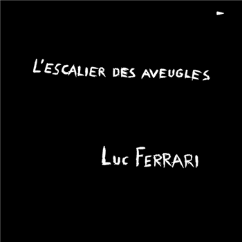 Luc Ferrari - LEscalier Des Aveugles - MANA Luc Ferrari - LEscalier Des Aveugles - MANA