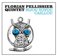 FLORIAN PELLISSIER QUINTET - BIJOU VOYOU CAILLOU - Heavenly Sweetness