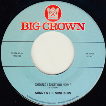 Sunny & The Sunliners ?– Should I Take You Home - BIG CROWN RECORDS