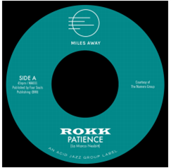 Rokk – Patience - Miles Away (Acid Jazz off-shoot)