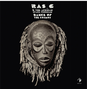 Ras_G & the Afrikan Space Program - Dance Of The Cosmos - Akashik Records