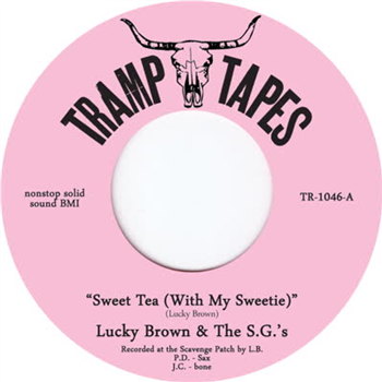 Lucky Brown & The S.G.s 
Sweet Tea (With My Sweetie) - Tramp Tapes