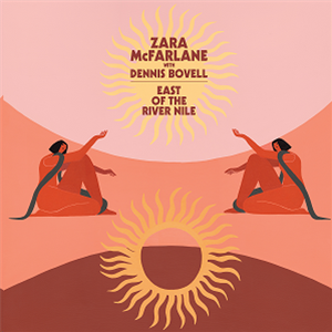 Zara Mcfarlane With Dennis Bovell - East of the River Nile - Brownswood Recordings