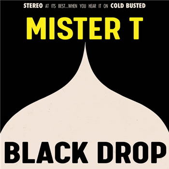 Mister T - Black Drop - Cold Busted