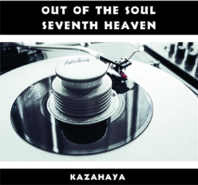 Kazahaya - Out Of The Soul b/w Seventh Heaven - KZ Records