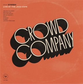 Crowd Company - Live At The Jazz Cafe - Vintage League Music Crowd Company - Live At The Jazz Cafe - Vintage League Music