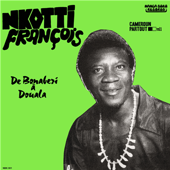 NKOTTI FRANCOIS & THE BLACK STYLS 77 - DE BONABERI A DOUALA - Nanga Boko Records