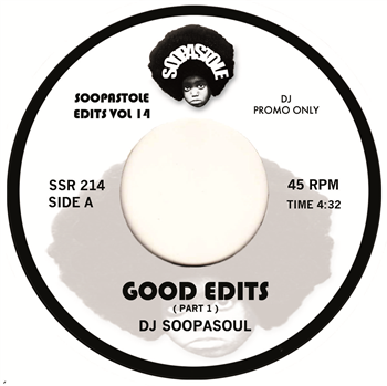 DJ SOOPASOUL - GOOD EDITS - SOOPASTOLE  RECORDS