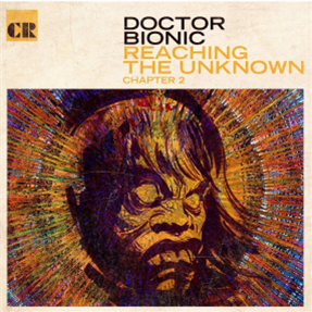 Doctor Bionic - Reaching The Unknown: Chapter 2 (LP) - Chiefdom Records
