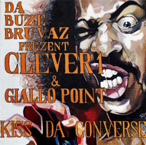 Da Buze Bruvaz present Clever 1 & Giallo Point - Kiss Da Converse (LP) - Grilchy Party