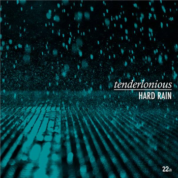 TENDERLONIOUS -HARD RAIN - 22a