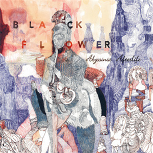 BLACK FLOWER - ABYSSINIA AFTERLIFE - ZEPHYRUS RECORDS