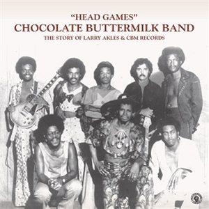 Chocolate Buttermilk Band - Head Games (The Story of Larry Akles & CBM Records) - PAST DUE