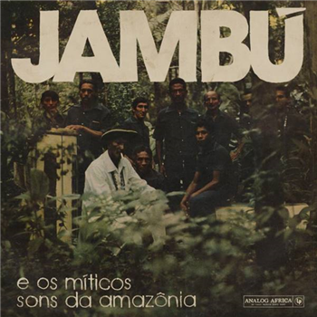 JAMBU E OS MITICOS SONS DA AMAZONIA - VARIOUS ARTISTS - Analog Africa
