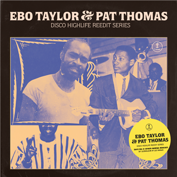 EBO TAYLOR & PAT THOMAS - DISCO HIGHLIFE REEDIT SERIES - Comet Records