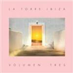 VARIOUS ARTISTS - LA TORRE IBIZA - VOLUMEN TRES - HOSTEL LA TORRE RECORDINGS