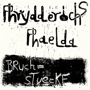 Phrydderichs Phaelda - Bruchstuecke - Notes On A Journey Phrydderichs Phaelda - Bruchstuecke - Notes On A Journey