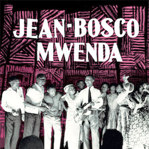 Jean-Bosco Mwenda - Jean-Bosco Mwenda - Mississippi Records