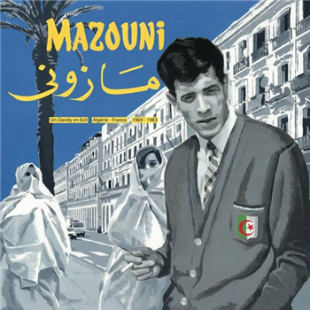 MAZOUNI - UN DANDY EN EXIL - ALGERIE/FRANCE - 1969-1983 - BORN BAD RECORDS