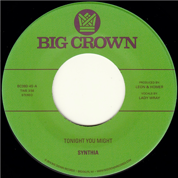 Synthia - Tonight You Might / Dissolve - BIG CROWN RECORDS