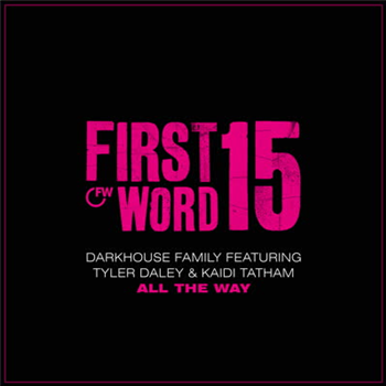 Darkhouse Family - All the Way (feat. Tyler Daley & Kaidi Tatham) - First Word Records