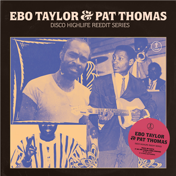 EBO TAYLOR & PAY THOMAS - DISCO HIGHLIFE REEDIT SERIES - Comet Records