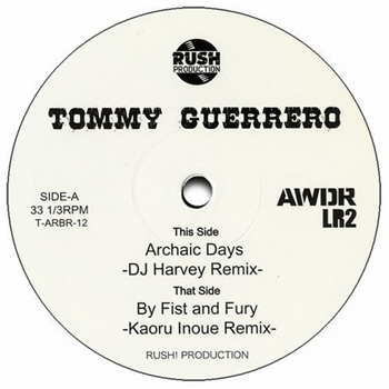 Tommy Guerrero - Archaic Days / By Fist and Fury - Rush! Production