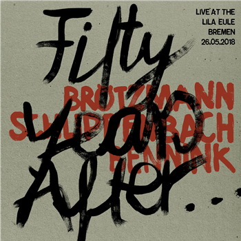 Brötzmann Schlippenbach Bennink - Fifty Years After... Live at the Lila Eule 2018 - Trost