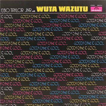 EBO TAYLOR JR WITH WUTA WAZUTU - GOTTA TAKE IT COOL - Mr Bongo