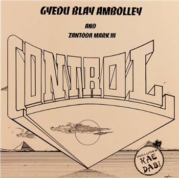 GYEDU BLAY AMBOLLEY AND ZANTODA MARK III
- CONTROL - Mr Bongo