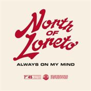 North Of Loreto - Always On My Mind - Com Era Records North Of Loreto - Always On My Mind - Com Era Records