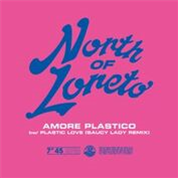 North Of Loreto  - Amore Plastico (Plastic Love)  - Com Era Records 
