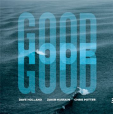 Dave Holland, Zakir Hussain and Chris Potter - Good Hope - Edition Records