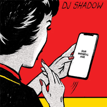 DJ Shadow – Our Pathetic Age - Mass Appeal