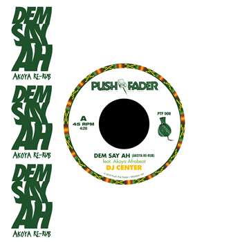 DJ CENTER - DEM SAY AH (FEAT. AKOYA AFRO BEAT) - Push The Fader