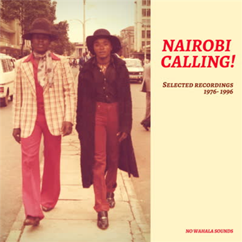 Various Artists - Nairobi Calling! Selected Recordings 1976-1996 - No Wahala Sounds