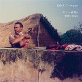 Erick Cosaque - Chinal Ka 1973 – 1995 - Heavenly Sweetness