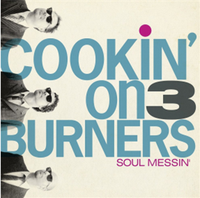 Cookin On 3 Burners - Soul Messin: 10 Year Anniversary Edition - Soul Messin Records