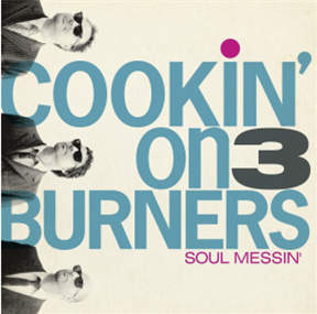 Cookin On 3 Burners - Soul Messin: 10 Year Anniversary Edition - Soul Messin Records Cookin On 3 Burners - Soul Messin: 10 Year Anniversary Edition - Soul Messin Records