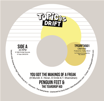 Penguin Feet & The Teardrop Kid - You Got The Making Of a Freak - Topic Drift 45 Penguin Feet & The Teardrop Kid - You Got The Making Of a Freak - Topic Drift 45