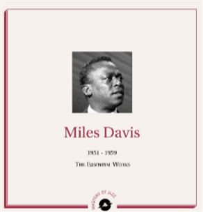 Miles Davis - 1951-1959: The Essential Works - Masters of Jazz