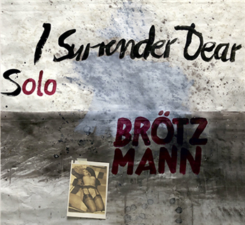 Peter Brötzmann - I Surrender, Dear - Trost Peter Brötzmann - I Surrender, Dear - Trost