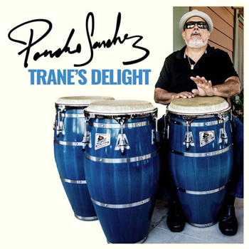 Poncho Sanchez - Tranes Delight - Island Empire