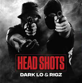 Dark Lo & Rigz  - Head Shots  - Rap/Hip Hop