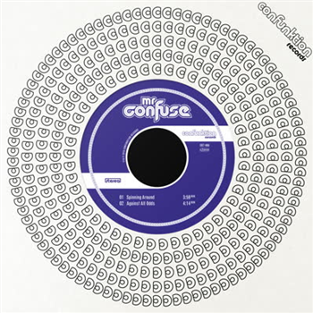 Mr. Confuse - Spinning Around / Against All Odds - Confunktion Records Mr. Confuse - Spinning Around / Against All Odds - Confunktion Records