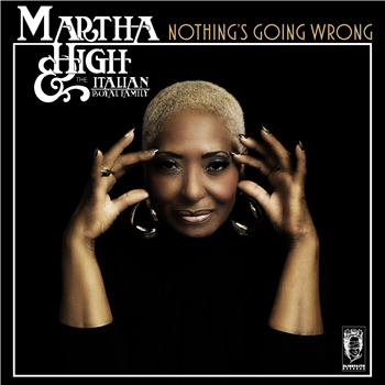 Martha High & The Italian Royal Family - Nothings Going Wrong - Blind Faith Records Martha High & The Italian Royal Family - Nothings Going Wrong - Blind Faith Records