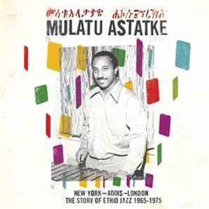 MULATU ASTATKE / NEW YORK – ADDIS – LONDON: THE STORY OF ETHIO JAZZ 1965 - 1975 - STRUT