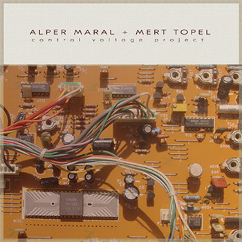ALPER MARAL & MERT TOPEL - CONTROL VOLTAGE PROJECT - Mu¨stesna Records