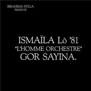 Ismaël Lô - L’Homme Orchestre – Gor Sayina - Syllart