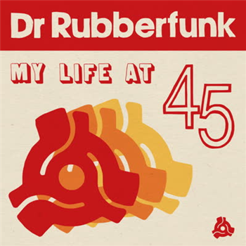 Dr Rubberfunk - My Life At 45 - Jalapeno Records